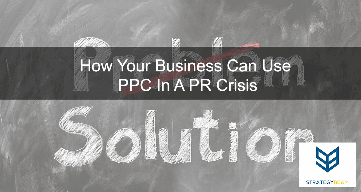 How-Your-Business-Can-Use-PPC-In-A-PR-Crisis
