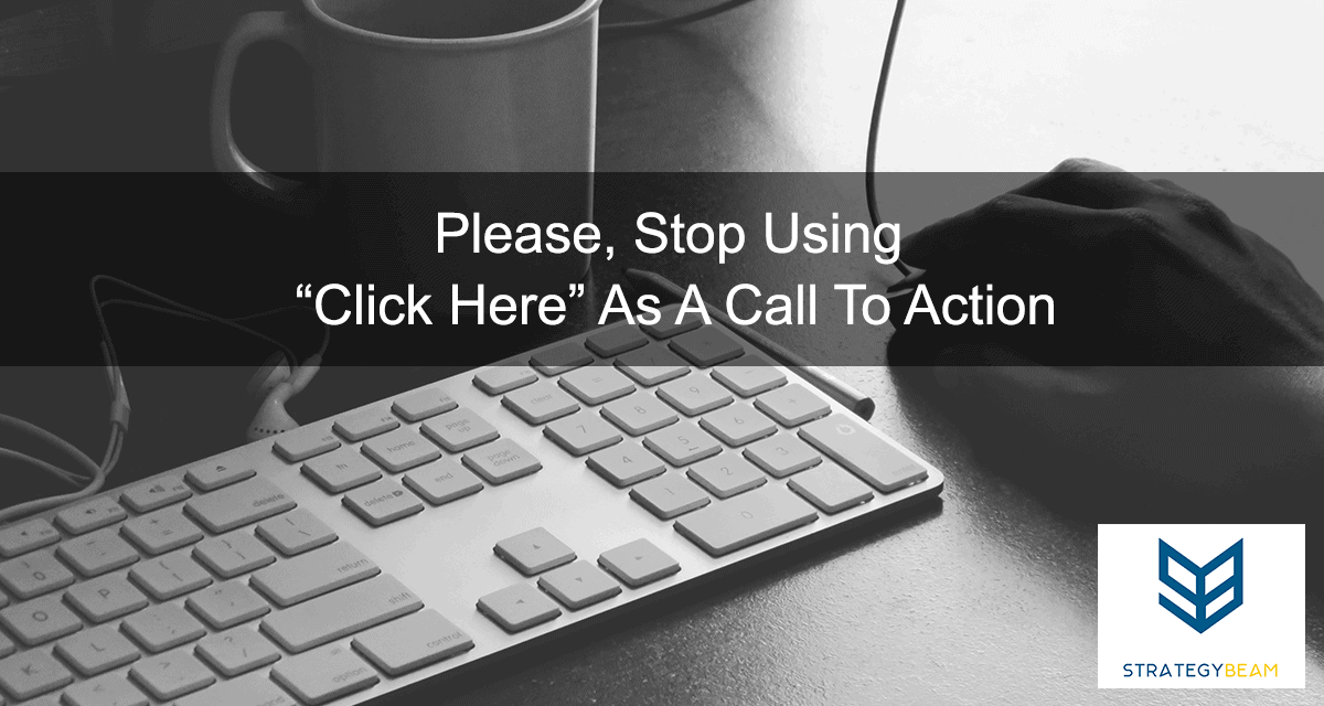 Please-Stop-Using-Click-Here-As-A-Call-To-Action