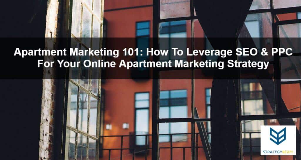 Apartment Marketing 101 How To Leverage SEO & PPC For Your Online
