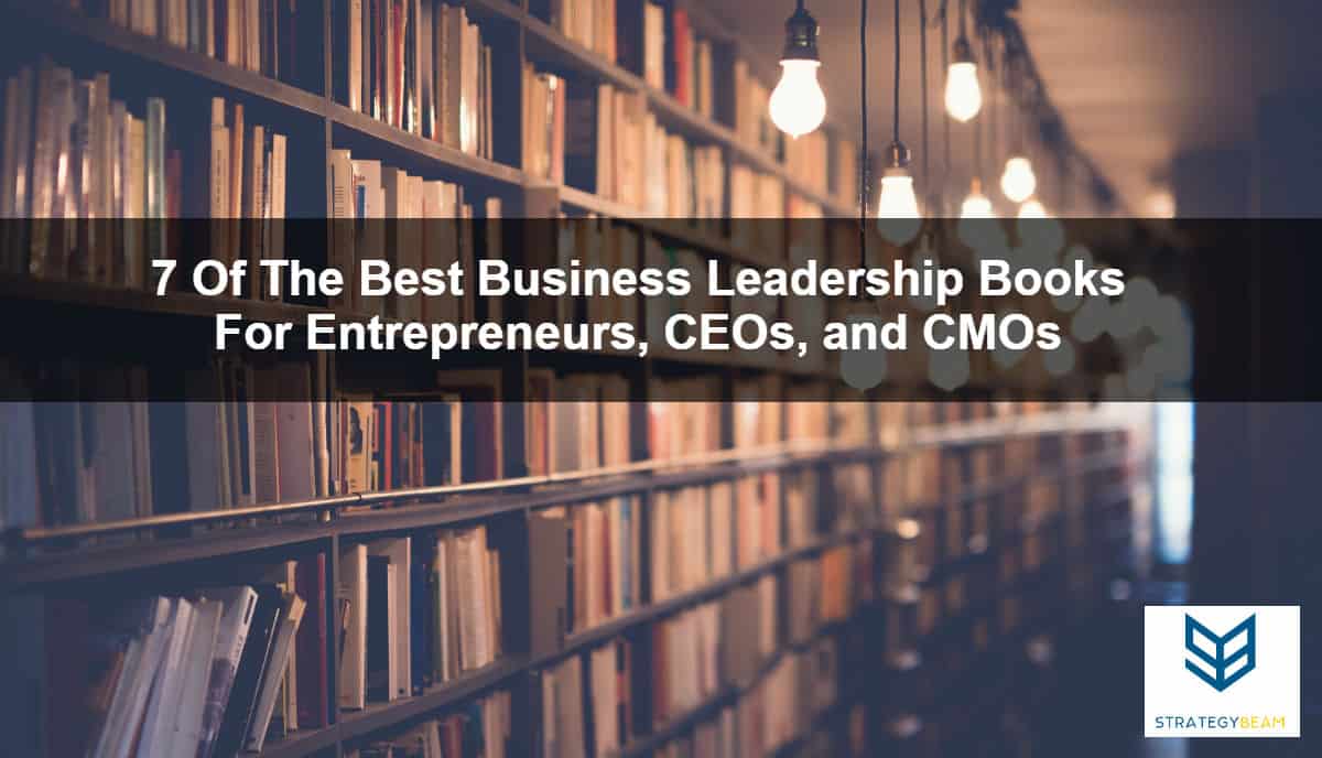 7 of the best leadership books for entrepreneurs ceos cmos leadership books