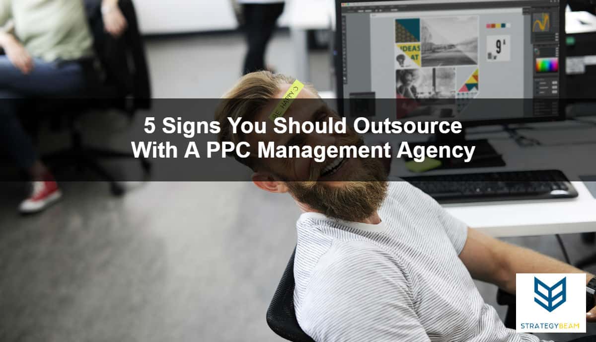 5 signs outsource ppc agency