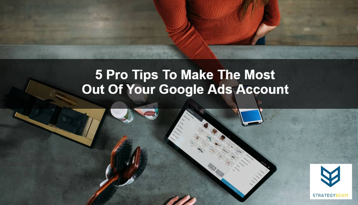 get the most out of google adwords management tips