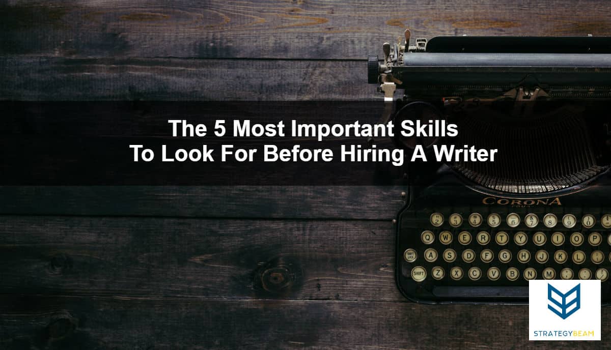 5 skills to look for when hiring a copywriter freelance copywriter hire writer hire