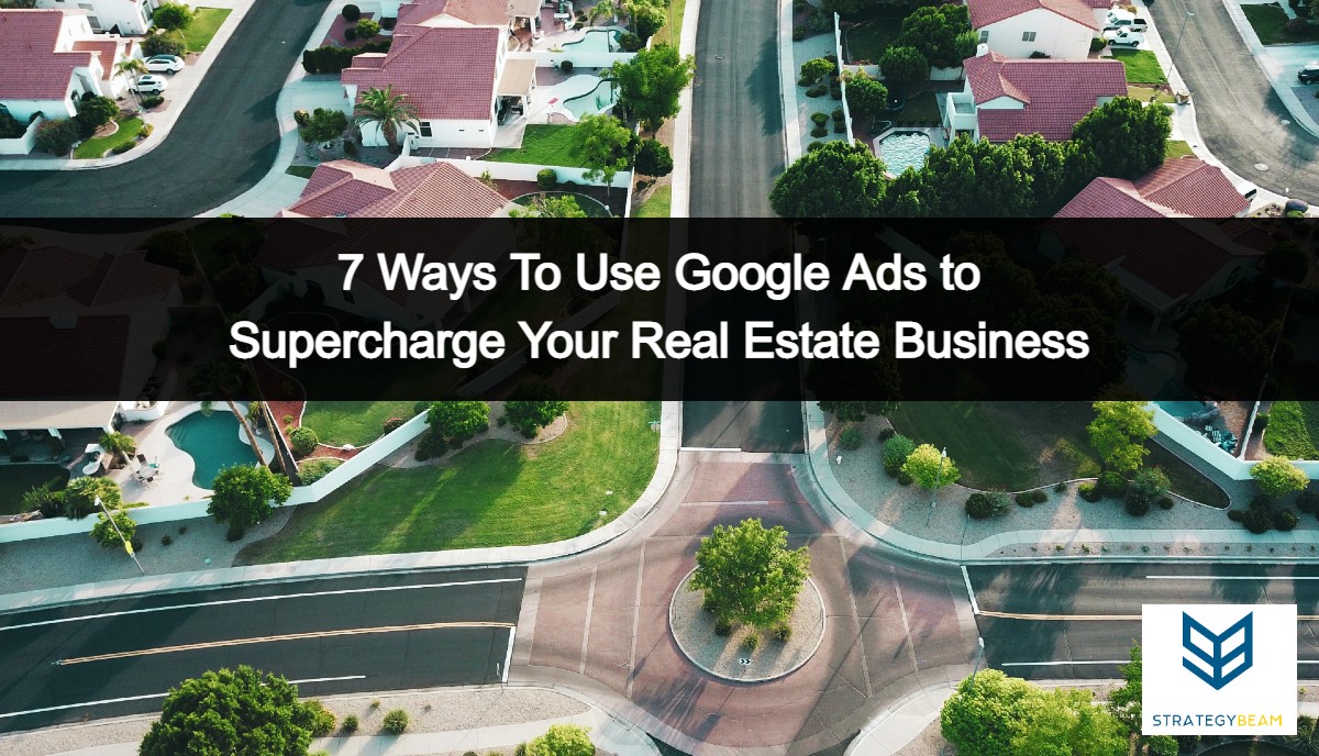 google ads for real estate strategybeam