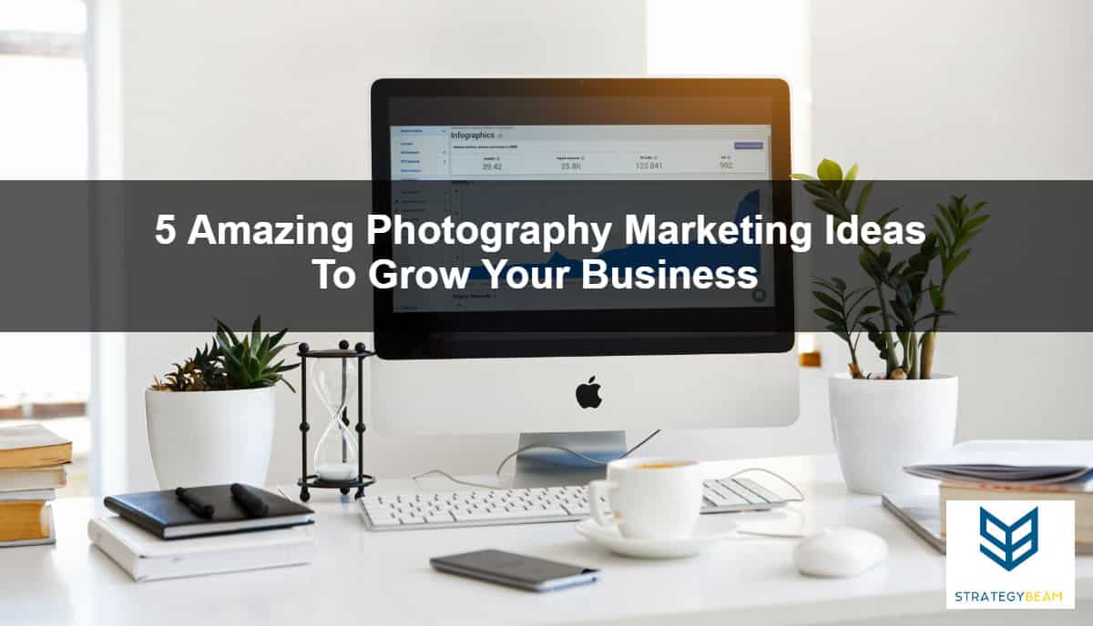 5 photography marketing ideas online marketing photographers