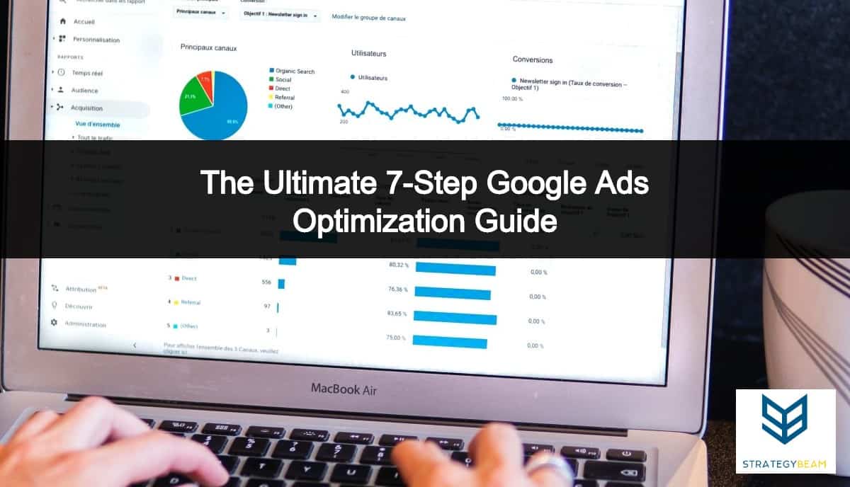 The Ultimate 7-Step Google Ads Optimization Guide | StrategyBeam