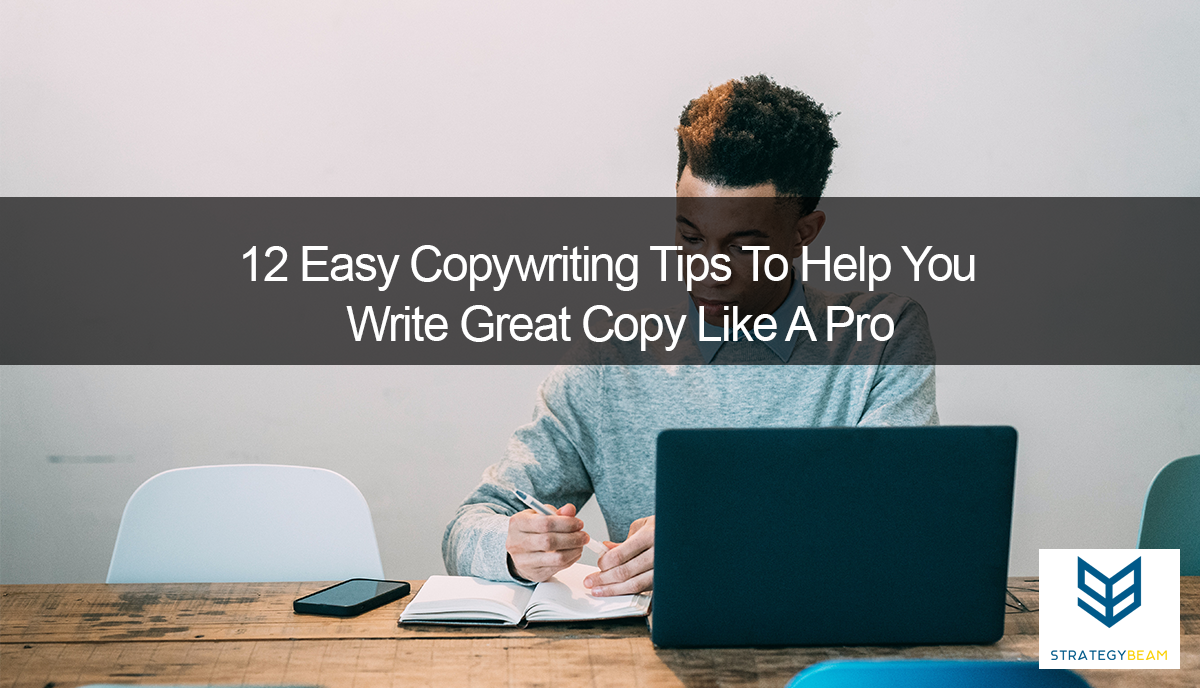 12-Easy-Copywriting-Tips-To-Help-You-Write-Great-Copy-Like-A-Pro-StrategyBeam 12 Easy Copywriting Tips To Help You Write Great Copy Like A Pro StrategyBeam