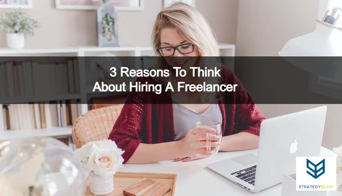 3 reasons hire freelancer strategybeam