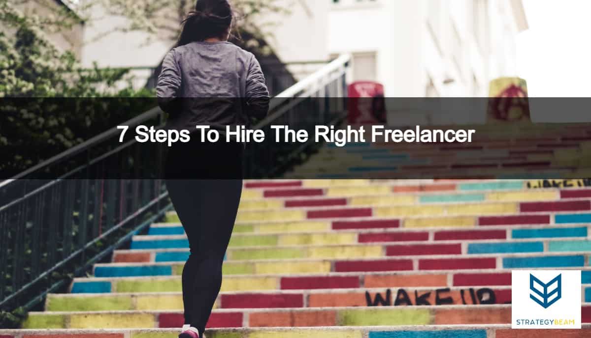 7 steps to hire the right freelancer