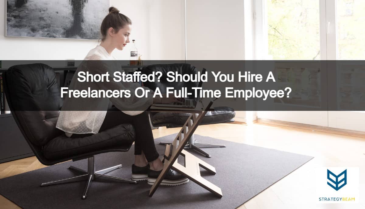 short staffed hire freelancer or full-time employee strategybeam