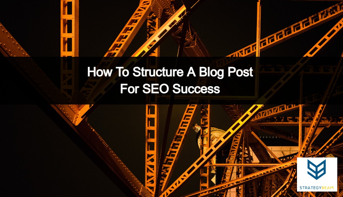 how to structure a blog post for seo success